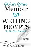 Write Your Memoir: 120+ Writing Prompts To Get You Started (Special Edition) (eBook, ePUB)