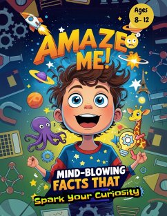 Amaze Me : Mind- Blowing Facts That will Spark Your Curiosity (eBook, ePUB) - Bouhentala, Oussama Wail