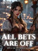 All Bets Are Off (NPCs: The River Boat King, #4) (eBook, ePUB) All Bets Are Off (NPCs: The River Boat King, #4) (eBook, ePUB)