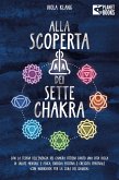 Alla scoperta dei sette chakra: Con la teoria dell'energia dei chakra ottieni subito una vita ricca di salute mentale, energia positiva e crescita spirituale (con esercizi e la cura dei chakra) (eBook, ePUB) Alla scoperta dei sette chakra: Con la teoria dell'energia dei chakra ottieni subito una vita ricca di salute mentale, energia positiva e crescita spirituale (con esercizi e la cura dei chakra) (eBook, ePUB)