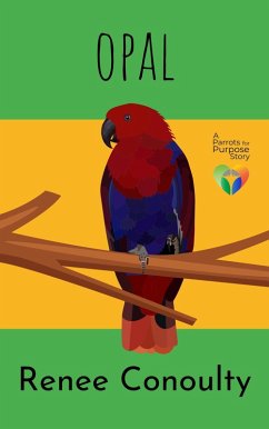 Opal (Parrots for Purpose, #2) (eBook, ePUB) - Conoulty, Renee