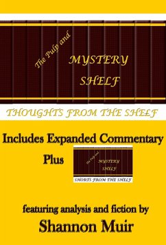 The Pulp and Mystery Shelf Thoughts from the Shelf: Includes Expanded Commentary Plus The Pulp and Mystery Shelf Shorts from the Shelf (eBook, ePUB) - Muir, Shannon