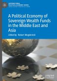 A Political Economy of Sovereign Wealth Funds in the Middle East and Asia A Political Economy of Sovereign Wealth Funds in the Middle East and Asia
