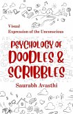 Psychology Of Doodles & Scribbles - Visual Expression of the Unconscious (eBook, ePUB) Psychology Of Doodles & Scribbles - Visual Expression of the Unconscious (eBook, ePUB)