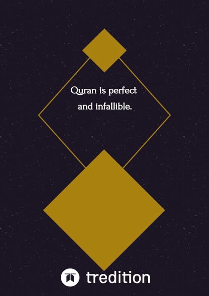 Quran is perfect and infallible.