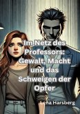 Im Netz des Professors: Gewalt, Macht und das Schweigen der Opfer"