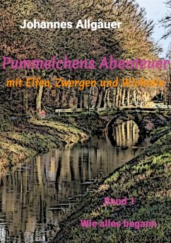 Pummelchens Abenteuer mit Elfen, Zwergen und Wichteln Pummelchens Abenteuer mit Elfen, Zwergen und Wichteln