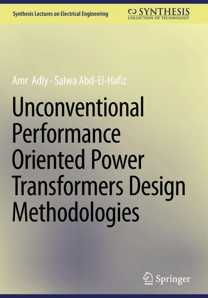 Unconventional Performance Oriented Power Transformers Design Methodologies Unconventional Performance Oriented Power Transformers Design Methodologies