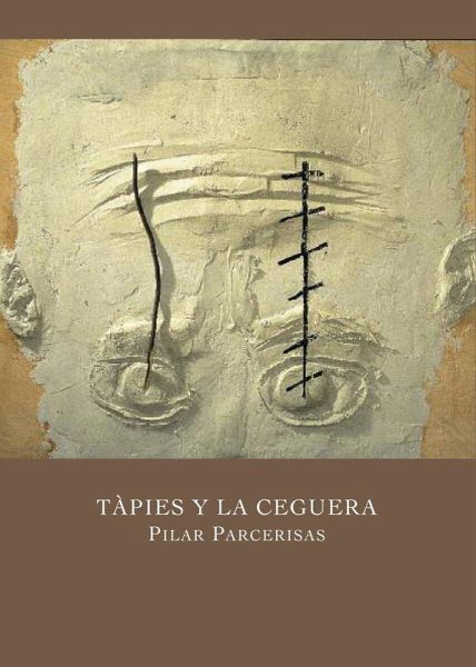 TAPIES Y LA CEGUERA TAPIES Y LA CEGUERA