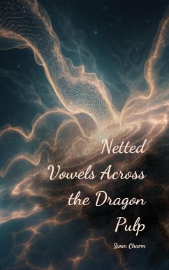 Netted Vowels Across the Dragon Pulp - Charm, Swan
