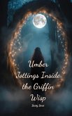 Umber Jottings Inside the Griffin Wisp