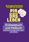 Pia entdeckt das Leben - Erstlesebuch und Malbuch für Mädchen und Jungen ab 1. Klasse Pia entdeckt das Leben - Erstlesebuch und Malbuch für Mädchen und Jungen ab 1. Klasse