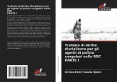 Trattato di diritto disciplinare per gli agenti di polizia congolesi nella RDC PARTE I Trattato di diritto disciplinare per gli agenti di polizia congolesi nella RDC PARTE I