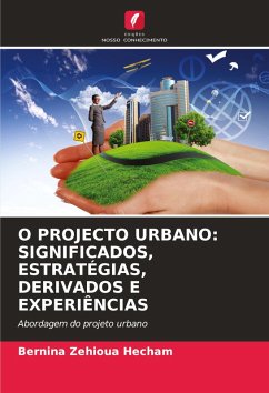 Cover O PROJECTO URBANO: SIGNIFICADOS, ESTRATÉGIAS, DERIVADOS E EXPERIÊNCIAS