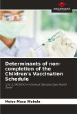 Determinants of non-completion of the Children's Vaccination Schedule Determinants of non-completion of the Children's Vaccination Schedule