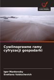 Cywilnoprawne ramy cyfryzacji gospodarki Cywilnoprawne ramy cyfryzacji gospodarki