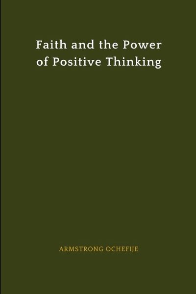 Faith and the Power of Positive Thinking Faith and the Power of Positive Thinking