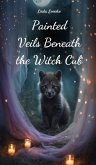 Painted Veils Beneath the Witch Cub Painted Veils Beneath the Witch Cub