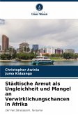 Städtische Armut als Ungleichheit und Mangel an Verwirklichungschancen in Afrika Städtische Armut als Ungleichheit und Mangel an Verwirklichungschancen in Afrika