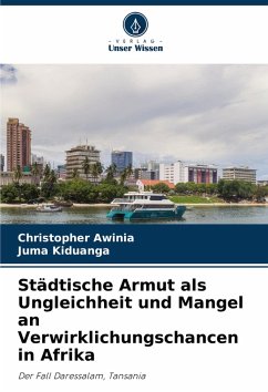 Städtische Armut als Ungleichheit und Mangel an Verwirklichungschancen in Afrika - Awinia, Christopher;Kiduanga, Juma