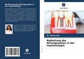 Bedeutung des Weichgewebes in der Implantologie Bedeutung des Weichgewebes in der Implantologie