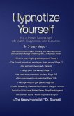 Hypnotize Yourself for a Powerful Mindset of Health, Happiness, and Success Hypnotize Yourself for a Powerful Mindset of Health, Happiness, and Success
