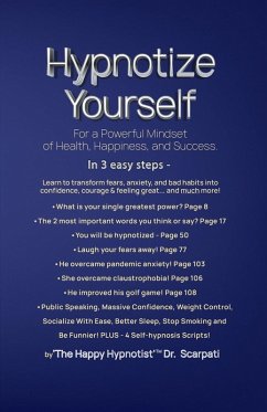 Hypnotize Yourself for a Powerful Mindset of Health, Happiness, and Success - Scarpati, Andrew