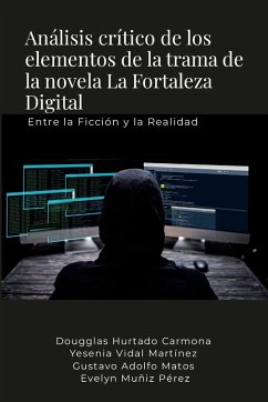 Análisis crítico de los elementos de la trama de la novela La Fortaleza Digital - Hurtado Carmona, Dougglas; Vidal Martínez, Yesenia; Matos, Gustavo Adolfo