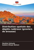 Distribution spatiale des dépôts rudéraux (graviers de brousse) Distribution spatiale des dépôts rudéraux (graviers de brousse)