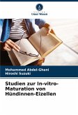 Studien zur In-vitro-Maturation von Hündinnen-Eizellen Studien zur In-vitro-Maturation von Hündinnen-Eizellen