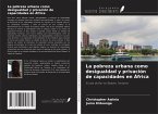 La pobreza urbana como desigualdad y privación de capacidades en África