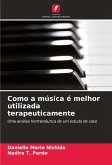 Como a música é melhor utilizada terapeuticamente