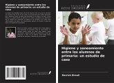 Higiene y saneamiento entre los alumnos de primaria: un estudio de caso Higiene y saneamiento entre los alumnos de primaria: un estudio de caso