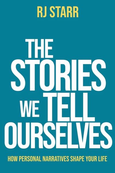 The Stories We Tell Ourselves The Stories We Tell Ourselves