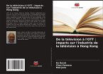 De la télévision à l'OTT : impacts sur l'industrie de la télévision à Hong Kong De la télévision à l'OTT : impacts sur l'industrie de la télévision à Hong Kong