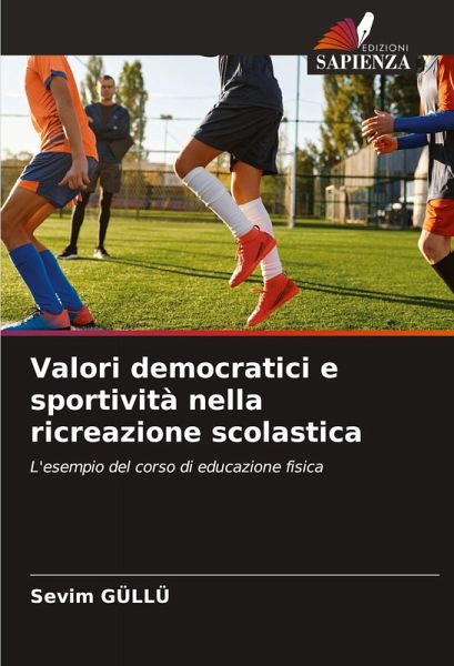 Valori democratici e sportività nella ricreazione scolastica Valori democratici e sportività nella ricreazione scolastica