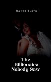 The Billionaire Nobody Saw The Billionaire Nobody Saw