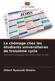 Le chômage chez les étudiants universitaires de troisième cycle Le chômage chez les étudiants universitaires de troisième cycle