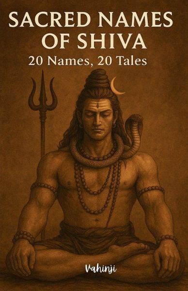 Sacred Names of Shiva - 20 Names, 20 Tales Sacred Names of Shiva - 20 Names, 20 Tales