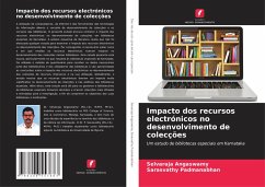 Impacto dos recursos electrónicos no desenvolvimento de colecções - Angaswamy, Selvaraja;Padmanabhan, Sarasvathy