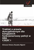 Traktat o prawie dyscyplinarnym dla kongijskich funkcjonariuszy policji w DRK CZ¿¿¿ I Traktat o prawie dyscyplinarnym dla kongijskich funkcjonariuszy policji w DRK CZ¿¿¿ I