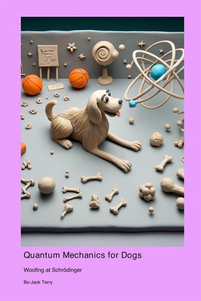 Quantum Mechanics for Dogs Quantum Mechanics for Dogs