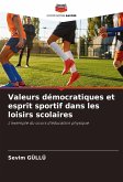 Valeurs démocratiques et esprit sportif dans les loisirs scolaires Valeurs démocratiques et esprit sportif dans les loisirs scolaires