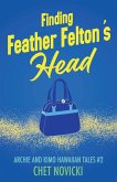 Finding Feather Felton's Head Finding Feather Felton's Head