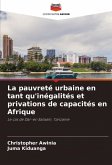 La pauvreté urbaine en tant qu'inégalités et privations de capacités en Afrique