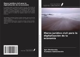 Marco jurídico civil para la digitalización de la economía Marco jurídico civil para la digitalización de la economía