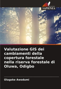 Valutazione GIS dei cambiamenti della copertura forestale nella riserva forestale di Oluwa, Odigbo - Awodumi, Olagoke