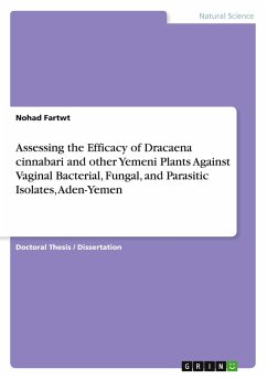 Assessing the Efficacy of Dracaena cinnabari and other Yemeni Plants Against Vaginal Bacterial, Fungal, and Parasitic Isolates, Aden-Yemen