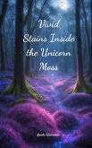Vivid Stains Inside the Unicorn Moss Vivid Stains Inside the Unicorn Moss