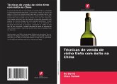 Técnicas de venda de vinho tinto com êxito na China Técnicas de venda de vinho tinto com êxito na China